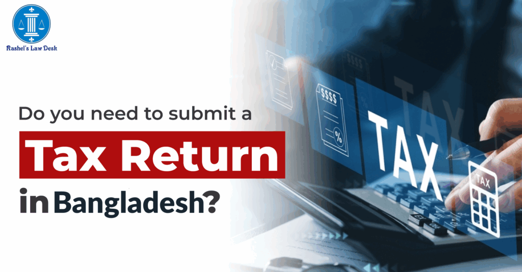 Do I Need to Submit Tax Return in Bangladesh?