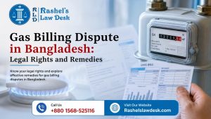 Gas Billing Dispute in Bangladesh: Legal Rights and Remedies image
